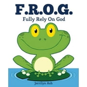 F.R.O.G.: Fully Rely On God (Paperback)