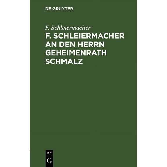 F. Schleiermacher an Den Herrn Geheimenrath Schmalz: Auch Eine Recension, (Hardcover)