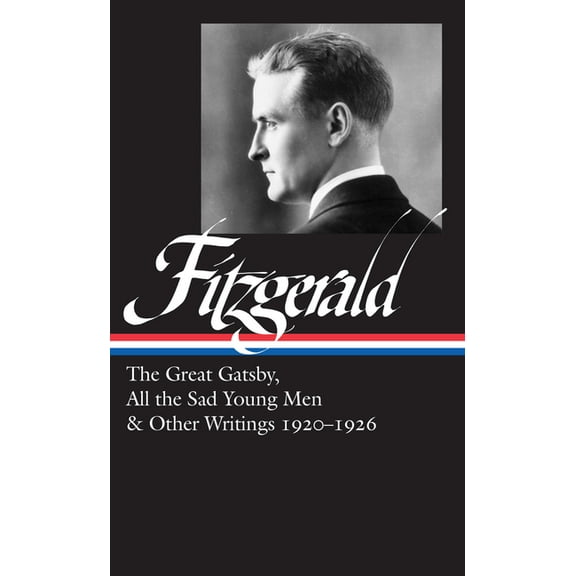 F. Scott Fitzgerald: The Great Gatsby, All the Sad Young Men & Other Writings 1920-26 (Loa #353), (Hardcover)