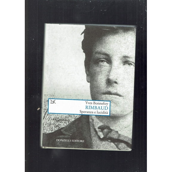 F. Scotto,Yves Bonnefoy Rimbaud. Speranza e lucidit (Hardcover)