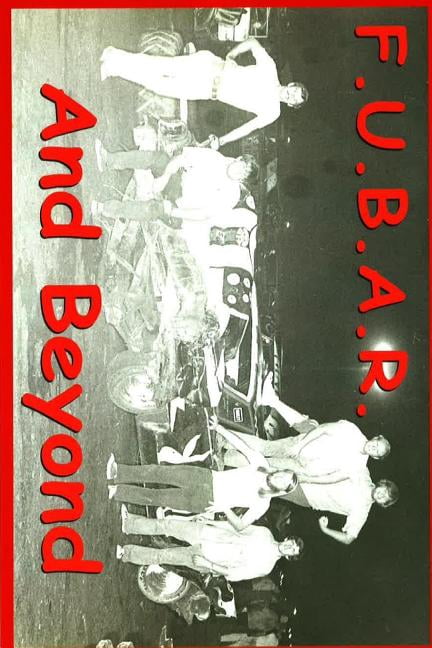 F.U.B.A.R. : Fouled Up Beyond All Recognition (Paperback)