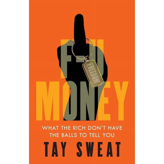 F-U Money: What the Rich Don't Have the Balls to Tell You, (Paperback)