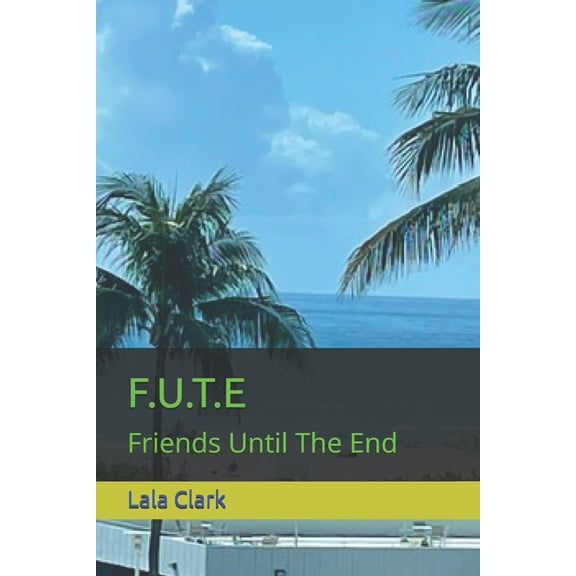 F.U.T.E: Friends Until The End, (Paperback)