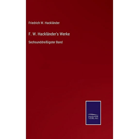 F. W. Hackländer's Werke: SechsunddreiÃigster Band, (Hardcover)