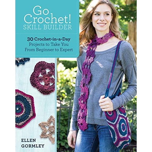 Pre-Owned Go Crochet! Skill Builder: 30 Crochet-In-A-Day Projects to Take You from Beginner to Expert (Paperback) 1440237182 9781440237188