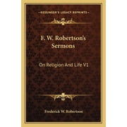 F. W. Robertsons Sermons On Religion And Life V1, Paperback