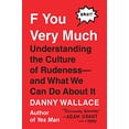 thumbnail image 1 of Pre-Owned F You Very Much: Understanding the Culture of Rudeness--And What We Can Do about It (Paperback) 0143132199 9780143132196, 1 of 1