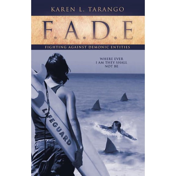 F.a.d.e Fighting Against Demonic Entities : Where Ever I Am They Shall Not Be