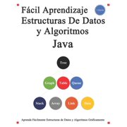 F cil Aprendizaje Estructuras De Datos y Algoritmos Java Aprenda f cilmente estructuras de datos y algoritmos gr ficamente Paperback