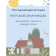 F cil aprendizagem de l nguas Portugu s-Dinamarqu s para praticar a leitura na educa o infantil Pr tica de compreens o, Paperback
