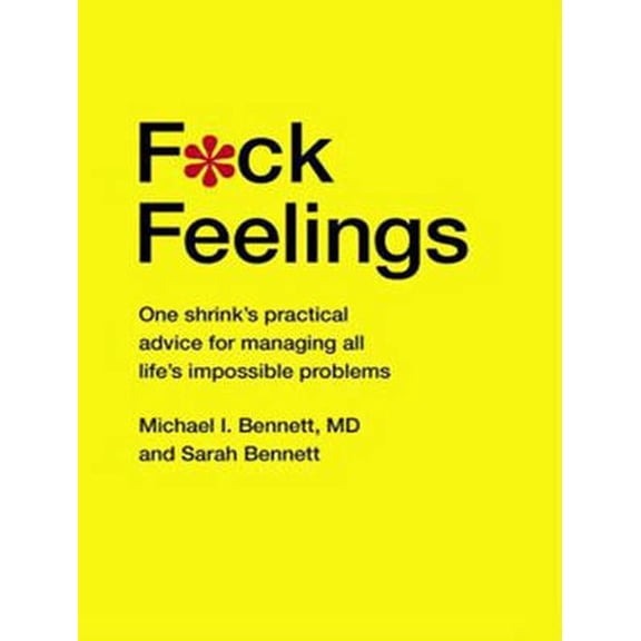 F*ck Feelings: One Shrink's Practical Advice for Managing All Life's Impossible Problems (Audiobook)