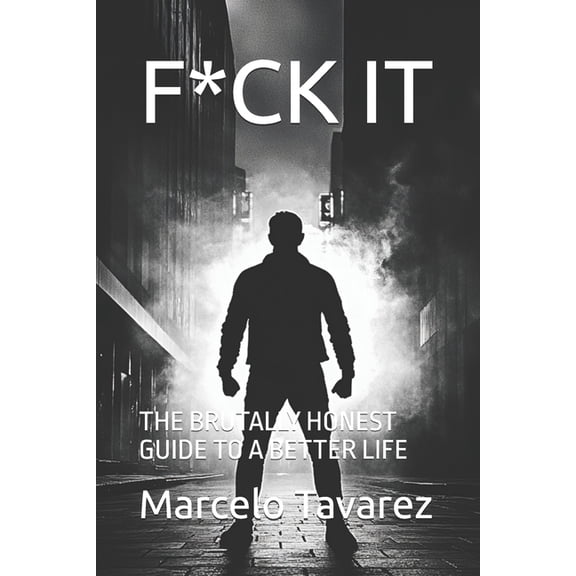 F*ck It: The Brutally Honest Guide to a Better Life, (Paperback)