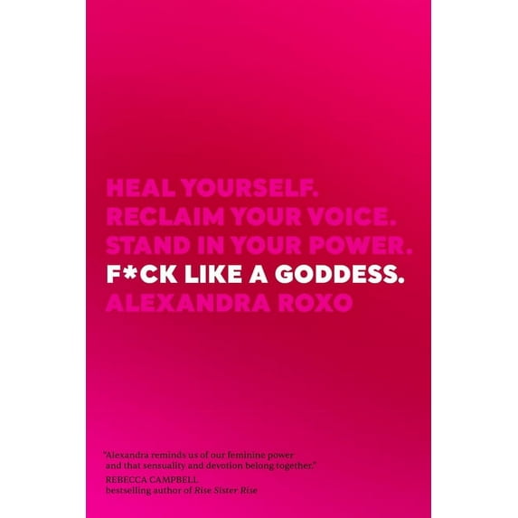 F*ck Like a Goddess : Heal Yourself. Reclaim Your Voice. Stand in Your Power. (Hardcover)