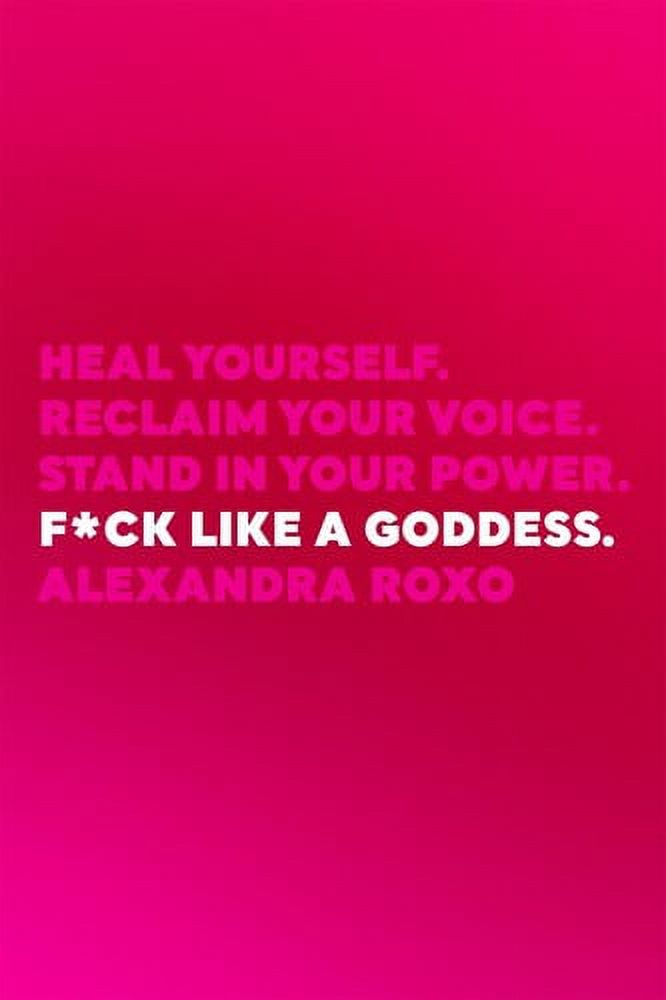 F*ck Like a Goddess: Heal Yourself. Reclaim Your Voice. Stand in YourPower. - image 1 of 1