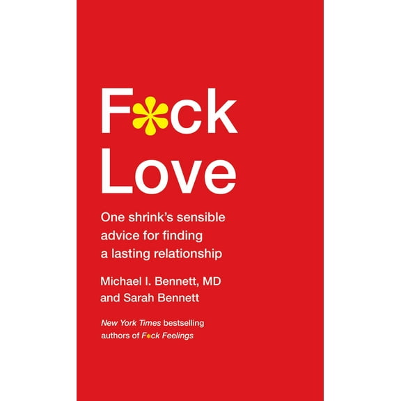 F*ck Love : One Shrink's Sensible Advice for Finding a Lasting Relationship (Hardcover)