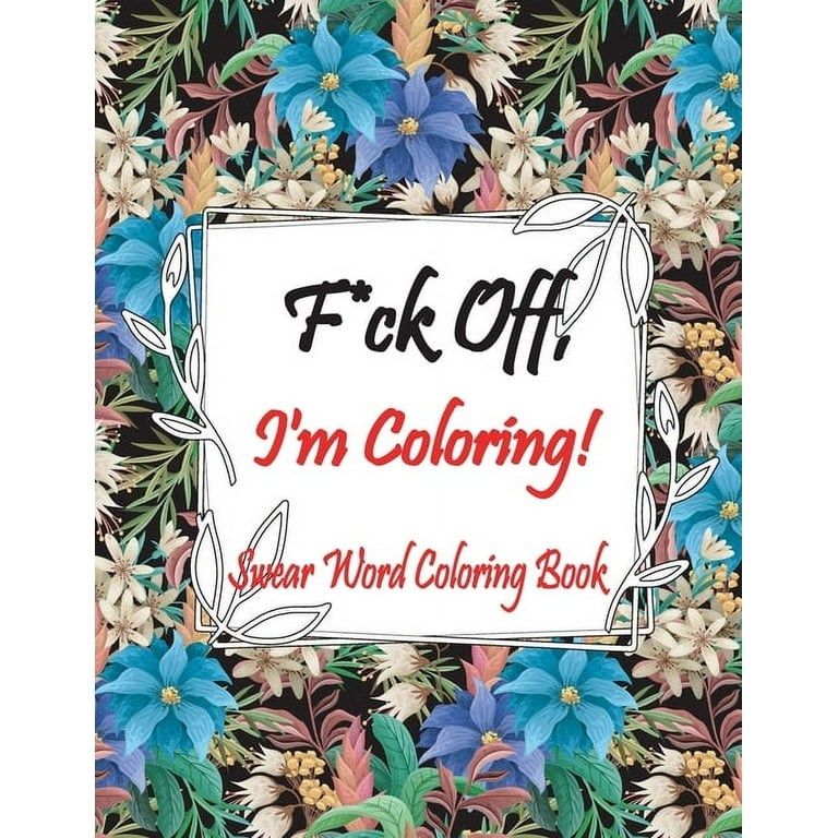 Zero F*ck Swearing Coloring Book For Adults: Swear Word Coloring