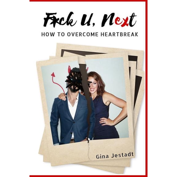 F*ck U, Next: How To Overcome Heartbreak (Paperback)