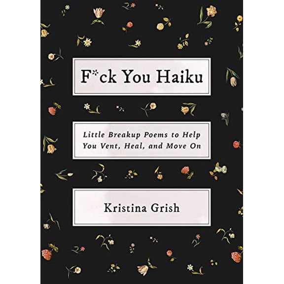Pre-Owned F*ck You Haiku: Little Breakup Poems to Help You Vent, Heal, and Move On Hardcover Kristina Grish