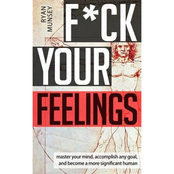 Pre-Owned F*ck Your Feelings: Master Your Mind, End Self-Doubt, and Become a More Significant Human Paperback