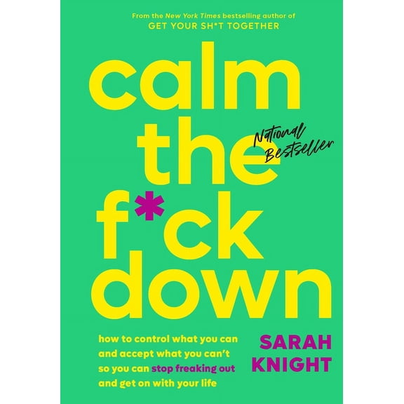 No F*cks Given Guide Calm the F*ck Down: How to Control What You Can and Accept What You Can't So You Can Stop Freaking Out and Get on with Y, Book 4, (Hardcover)
