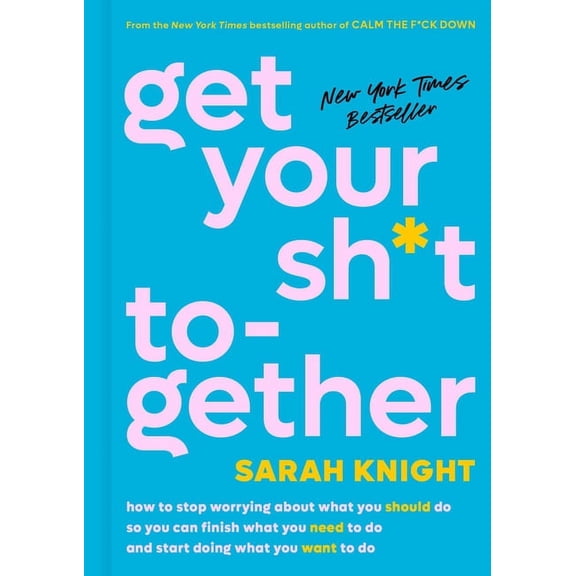 No F*cks Given Guide Get Your Sh*t Together: How to Stop Worrying about What You Should Do So You Can Finish What You Need to Do and Start Do, Book 2, (Hardcover)
