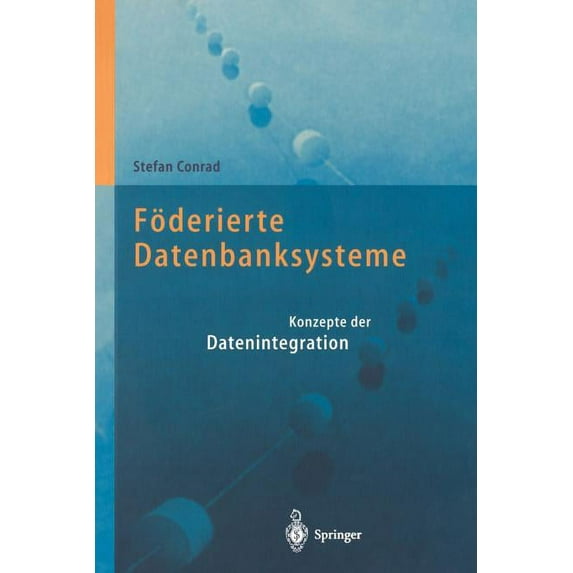 Föderierte Datenbanksysteme: Konzepte Der Datenintegration, (Paperback)