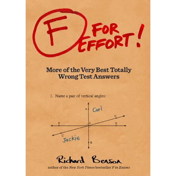 Pre-Owned F for Effort: More of the Very Best Totally Wrong Test Answers (Gifts for Teachers, Funny Books, Funny Test Answers) (Paperback) 145211322X 9781452113227