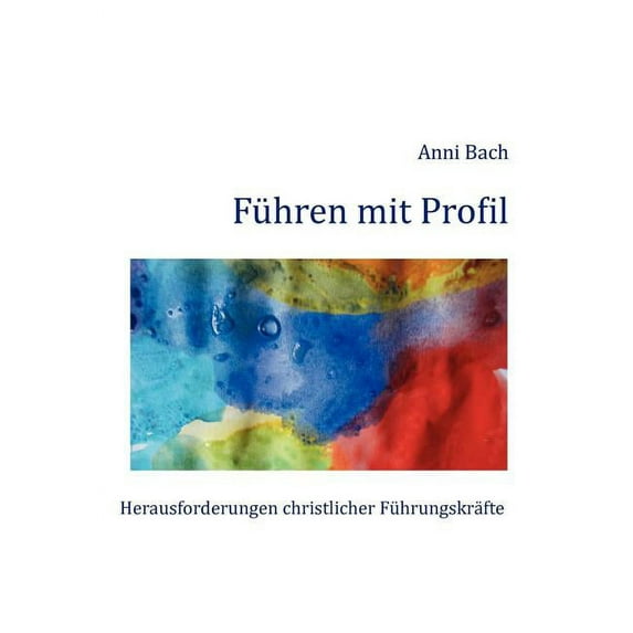 Führen mit Profil: Herausforderungen christlicher Führungskräfte, (Paperback)