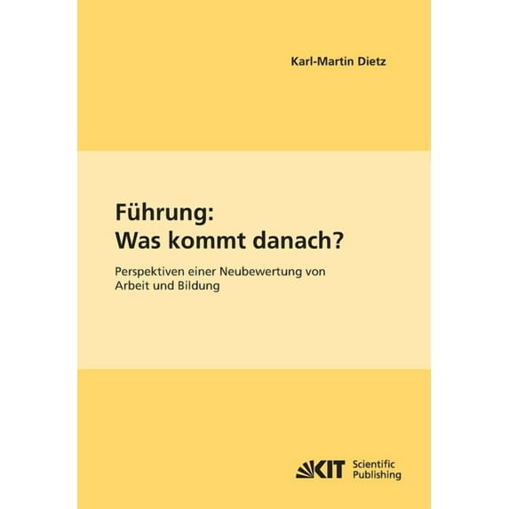 Führung: Was kommt danach?: Perspektiven einer Neubewertung von Arbeit und Bildung (Paperback)