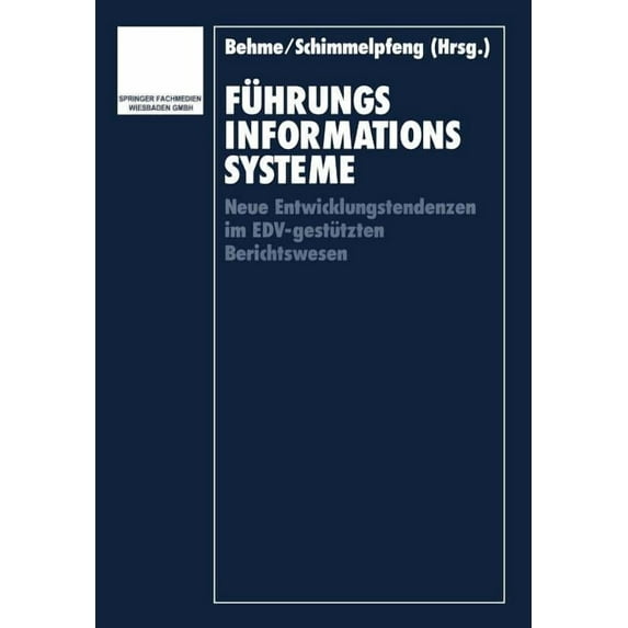 Führungsinformationssysteme: Neue Entwicklungstendenzen Im Edv-Gestützten Berichtswesen, (Paperback)