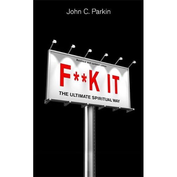 F**k It (Revised and Updated Edition)