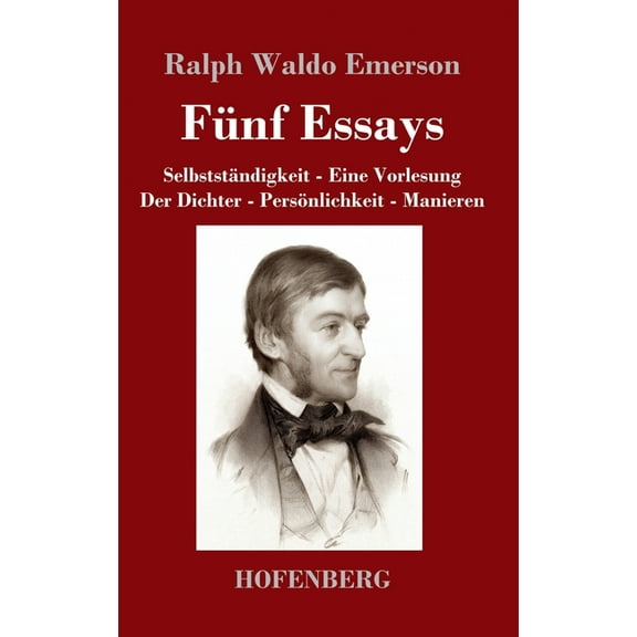Fnf Essays: Selbststndigkeit - Eine Vorlesung - Der Dichter - Persnlichkeit - Manieren (Hardcover)