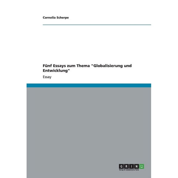 Fnf Essays zum Thema "Globalisierung und Entwicklung" (Paperback)