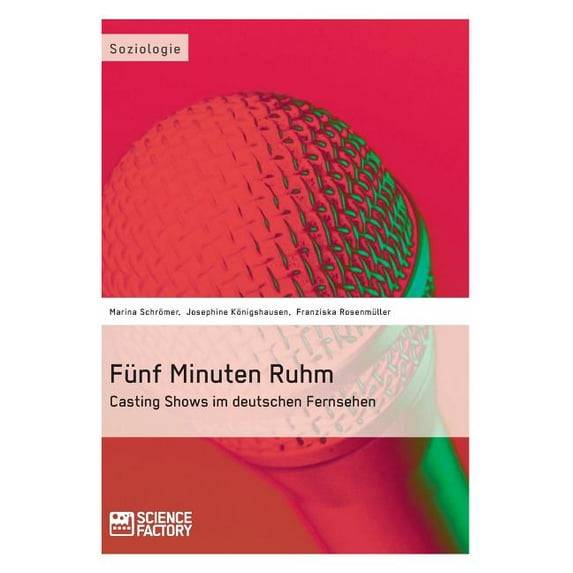Fünf Minuten Ruhm. Casting Shows im deutschen Fernsehen, (Paperback)