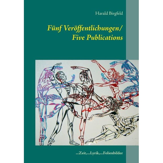 Fünf Veröffentlichungen/ Five Publications: ...Zeit, ...Lyrik, ...Folienbilder, (Paperback)