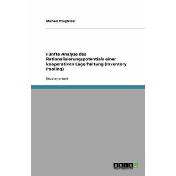 Funfte Analyse Des Rationalisierungspotentials Einer Kooperativen Lagerhaltung (Inventory Pooling)