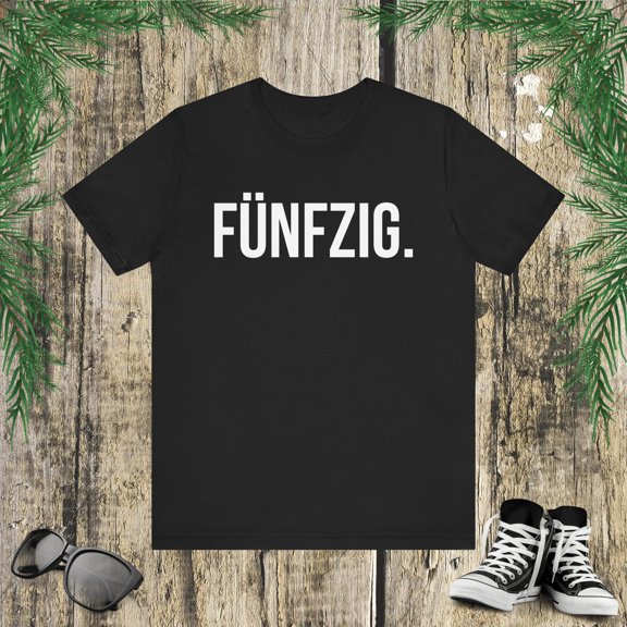Fünfzig. German Birthday 50th Geburtstagsfeier party bday Unisex T-shirt