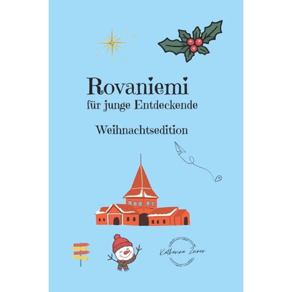 Fr Junge Entdeckende Rovaniemi fr junge Entdeckende: Weihnachtsedition, (Paperback)