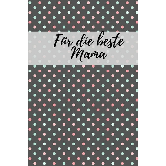 Für die beste Mama: Erinnerungsbuch für Mütter I Geschenkideen für Mama zum Muttertag Weihnachten Geburtstag I individuelles Buch zum selbst gestalten I (Paperback)