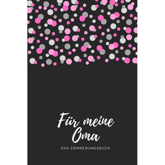 Für meine Oma das Erinnerungsbuch: Geschenkideen für Oma I personalisiertes Geschenk für GroÃmutter zum Geburtstag Weihn, (Paperback)