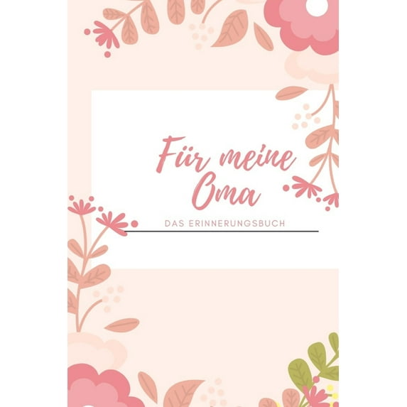 Für meine Oma das Erinnerungsbuch: Geschenkideen für Oma I personalisiertes Geschenk für GroÃmutter zum Geburtstag Weihn, (Paperback)