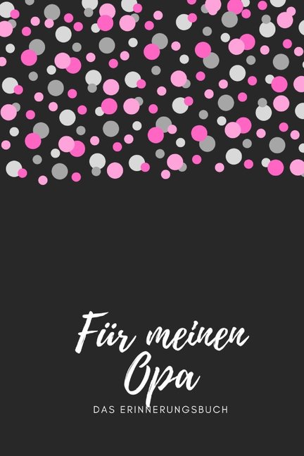 Fr meinen Opa das Erinnerungsbuch: Geschenkideen fr Opa I personalisiertes Geschenk fr Grovater zum Geburtstag Weihnachten I German Edition Paperback 1688474803 9781688474802 Izzi Marson