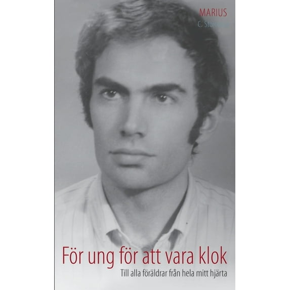 För ung för att vara klok: Till alla föräldrar från hela mitt hjärta, (Paperback)