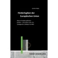 thumbnail image 1 of Förderlogiken der Europäischen Union: Warum Projekte gefördert werden - und andere nicht. Ein strategischer Leitfaden fü, (Paperback), 1 of 1