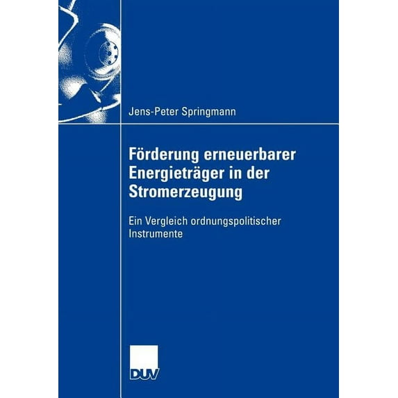 Förderung Erneuerbarer Energieträger in Der Stromerzeugung: Ein Vergleich Ordnungspolitischer Instrumente, (Paperback)