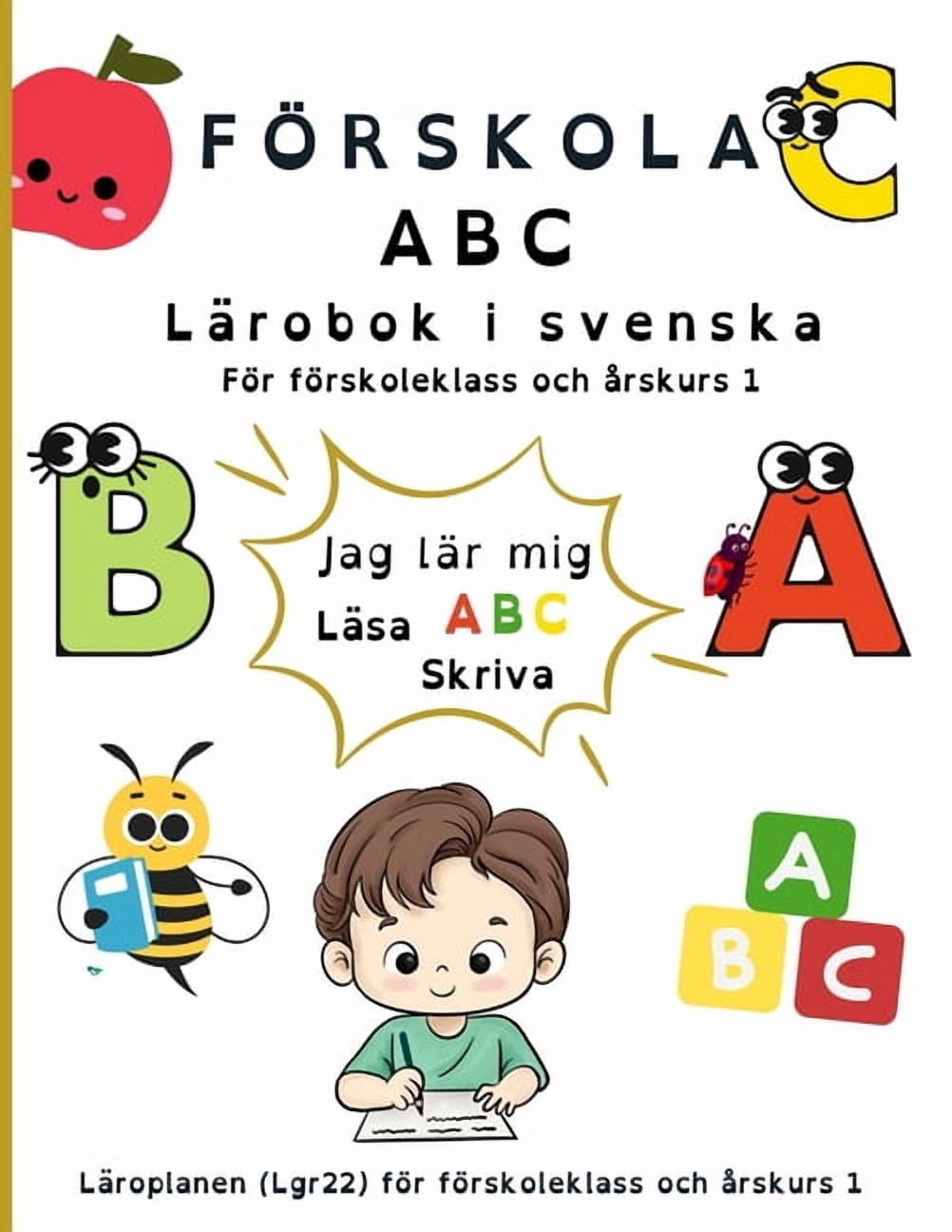 FÃ¶rskola ABC LÃ¤robok: En bra start pÃ¥ barnets lÃ¤s och skrivinlÃ¤rning. FÃ¶ljer lÃ¤roplanen Lgr22, (Paperback)