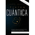 thumbnail image 1 of F�sica Cu�ntica Para Principiantes: Descubre la Ciencia de la Mec�nica Cu�ntica y Aprende Conceptos Basicos desde Interf, 1 of 1