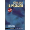 thumbnail image 1 of FÃºtbol sala. La posesiÃ³n: Concepto y 50 tareas para su entrenamiento (VersiÃ³n EdiciÃ³n Color), (Paperback), 1 of 1