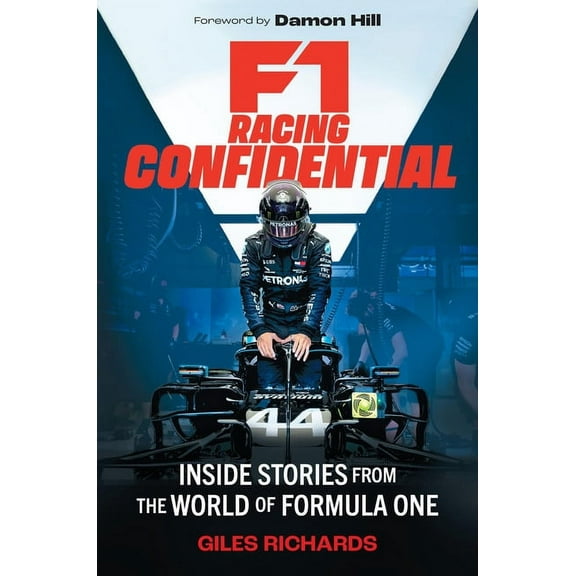 F1 Racing Confidential: Inside Stories from the World of Formula One, (Hardcover)
