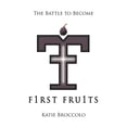 thumbnail image 1 of F1rst Fru1ts: The Battle to Become (Paperback), 1 of 1